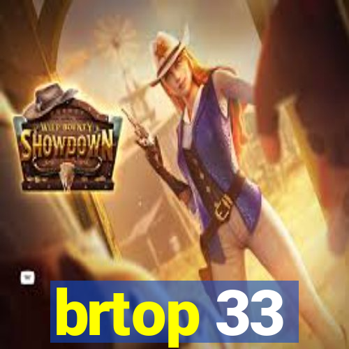 brtop 33